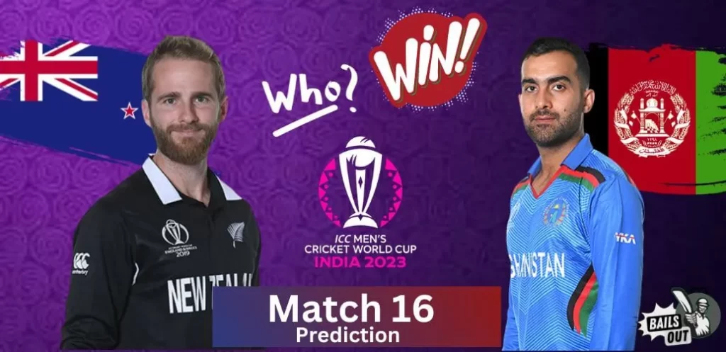 Who Will Win – 18 Oct 23 Match Prediction New Zealand vs. Afghanistan 16th Match (ICC World Cup India 2023)