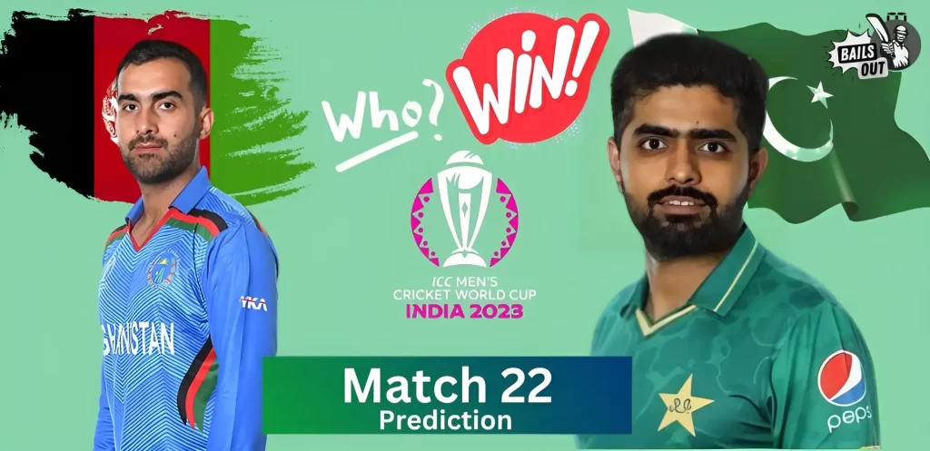 Who Will Win – 23 Oct 23 Match Prediction Pakistan VS Afghanistan 22nd Match (ICC World Cup India 2023)