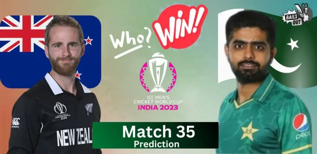 Who Will Win – 04 Nov 23 Match Prediction New Zealand vs. Pakistan 35th Match (ICC World Cup India 2023)
